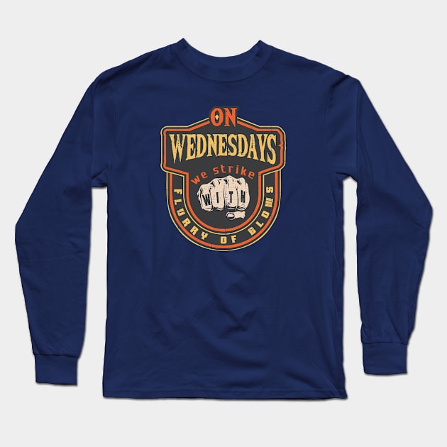 On Wednesdays We Strike with Flurry of Blows Long Sleeve T-Shirt by KennefRiggles